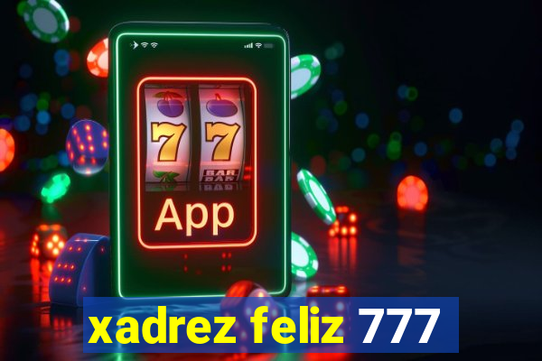 xadrez feliz 777